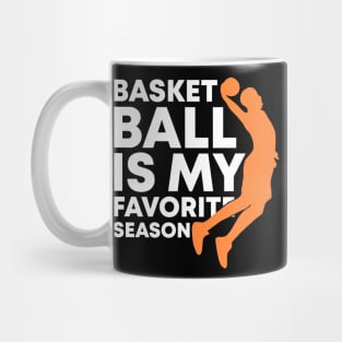 Basketball Is My Favorite Season Cool Sports Shirt For (Dunking) Players And Fans Mug